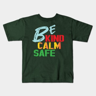 Be Kind Be Calm Be Safe Kids T-Shirt